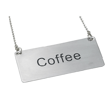 COFFEE BEVERAGE CHAIN SIGN
STAINLESS STEEL (EA)